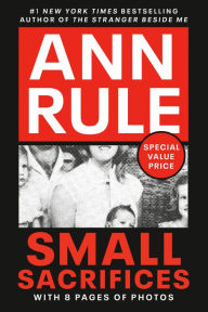 Title: Small Sacrifices: A True Story of Passion and Murder, Author: Ann Rule