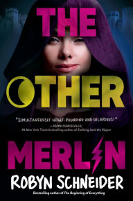 Title: The Other Merlin, Author: Robyn Schneider