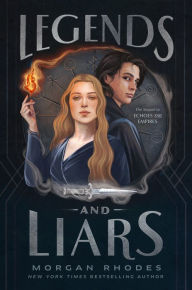Title: Legends and Liars, Author: Morgan Rhodes