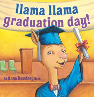 Title: Llama Llama Graduation Day!, Author: Anna Dewdney
