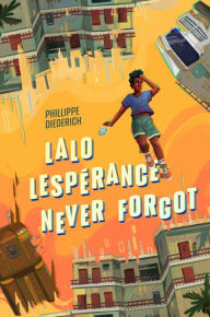 Title: Lalo Lespérance Never Forgot, Author: Phillippe Diederich