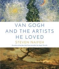 Title: Van Gogh and the Artists He Loved, Author: Steven Naifeh