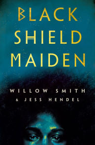 Title: Black Shield Maiden, Author: Willow Smith