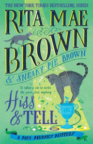 Title: Hiss & Tell: A Mrs. Murphy Mystery, Author: Rita Mae Brown