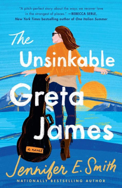 The Unsinkable Greta James: A Novel by Jennifer E. Smith