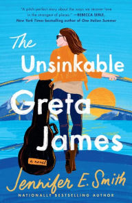 Title: The Unsinkable Greta James: A Novel, Author: Jennifer E. Smith