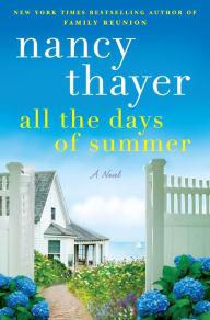 Title: All the Days of Summer: A Novel, Author: Nancy Thayer