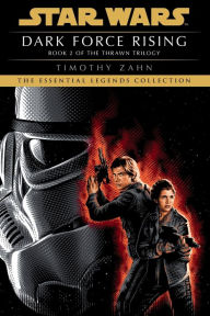 Title: Dark Force Rising: Star Wars Legends (The Thrawn Trilogy), Author: Timothy Zahn