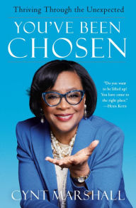 Title: You've Been Chosen: Thriving Through the Unexpected, Author: Cynt Marshall