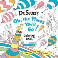 Title: Dr. Seuss's Oh, the Places You'll Go! Coloring Book: Color Your Way to Inspiration!, Author: Random House