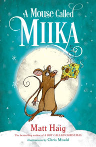 Title: A Mouse Called Miika, Author: Matt Haig