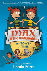 Title: The Tower of Time (Max & the Midknights Series #3), Author: Lincoln Peirce