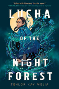 Title: Lucha of the Night Forest, Author: Tehlor Kay Mejia