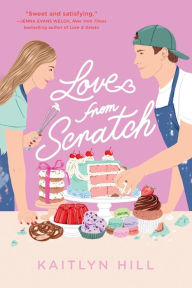 Title: Love from Scratch, Author: Kaitlyn Hill