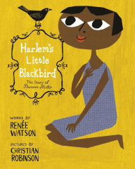 Harlem's Little Blackbird: The Story of Florence Mills