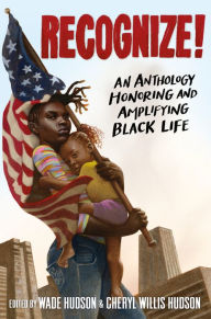 Title: Recognize!: An Anthology Honoring and Amplifying Black Life, Author: Wade Hudson