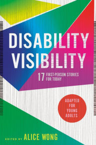 Title: Disability Visibility (Adapted for Young Adults): 17 First-Person Stories for Today, Author: Alice Wong