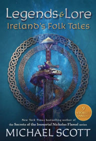 Title: Legends and Lore: Ireland's Folk Tales, Author: Michael Scott
