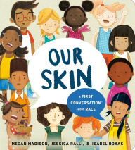 Title: Our Skin: A First Conversation About Race, Author: Megan Madison
