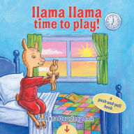 Title: Llama Llama Time to Play: A Push-and-Pull Book, Author: Anna Dewdney