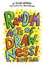 Random Acts of Drawness!: The Super-Awesome Activity Sketchbook