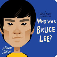 Title: Who Was Bruce Lee?: A Who Was? Board Book, Author: Lisbeth Kaiser
