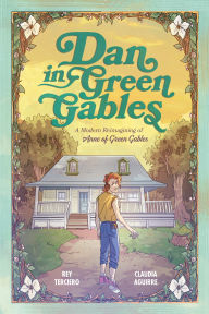 Title: Dan in Green Gables: A Graphic Novel: A Modern Reimagining of Anne of Green Gables, Author: Rey Terciero