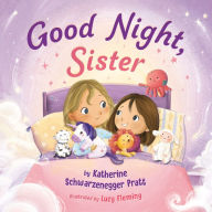 Title: Good Night, Sister, Author: Katherine Schwarzenegger Pratt