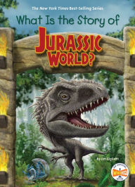 Title: What Is the Story of Jurassic World?, Author: Jim Gigliotti
