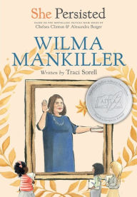 Title: She Persisted: Wilma Mankiller, Author: Traci Sorell