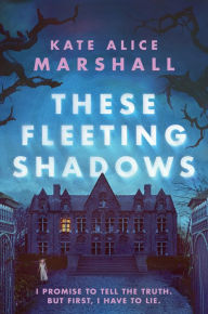 Title: These Fleeting Shadows, Author: Kate Alice Marshall