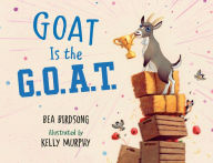Title: Goat Is the G.O.A.T., Author: Bea Birdsong