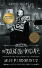 The Desolations of Devil's Acre (B&N Exclusive Edition) (Miss Peregrine's Peculiar Children Series #6)