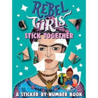 Title: Rebel Girls Stick Together: A Sticker-by-Number Book, Author: Rebel Girls