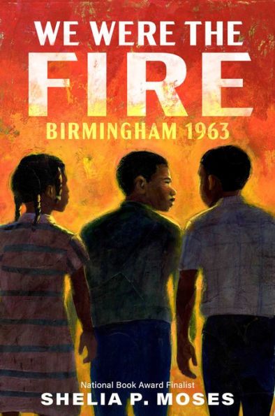 We Were the Fire: Birmingham 1963