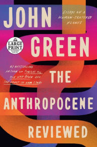 Title: The Anthropocene Reviewed: Essays on a Human-Centered Planet, Author: John Green