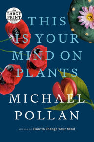 Title: This Is Your Mind on Plants, Author: Michael Pollan
