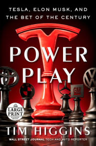 Title: Power Play: Tesla, Elon Musk, and the Bet of the Century, Author: Tim Higgins