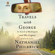 Title: Travels with George: In Search of Washington and His Legacy, Author: Nathaniel Philbrick