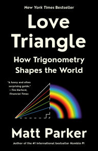 Title: Love Triangle: How Trigonometry Shapes the World, Author: Matt Parker