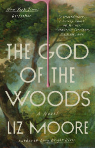 Title: The God of the Woods: A Novel, Author: Liz Moore