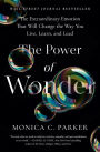 The Power of Wonder: The Extraordinary Emotion That Will Change the Way You Live, Learn, and Lead