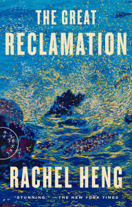 Title: The Great Reclamation: A Novel, Author: Rachel Heng