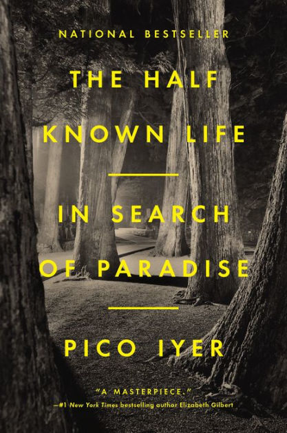 The Half Known Life: In Search of Paradise|Hardcover