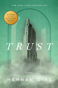 Title: Trust (Pulitzer Prize Winner), Author: Hernan Diaz