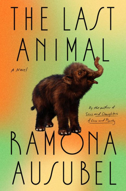 Novel　by　Last　Ausubel,　A　Barnes　Noble®　The　Ramona　Animal:　Hardcover