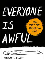 Title: Everyone Is Awful: How People Fail--and So Can You!, Author: Natalya Lobanova