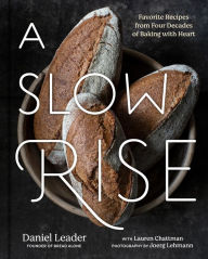 Title: A Slow Rise: Favorite Recipes from Four Decades of Baking with Heart, Author: Daniel Leader