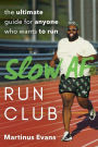 Slow AF Run Club: The Ultimate Guide for Anyone Who Wants to Run