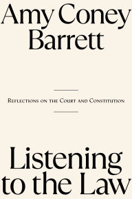 Title: Listening to the Law: Reflections on the Court and Constitution, Author: Amy Coney Barrett